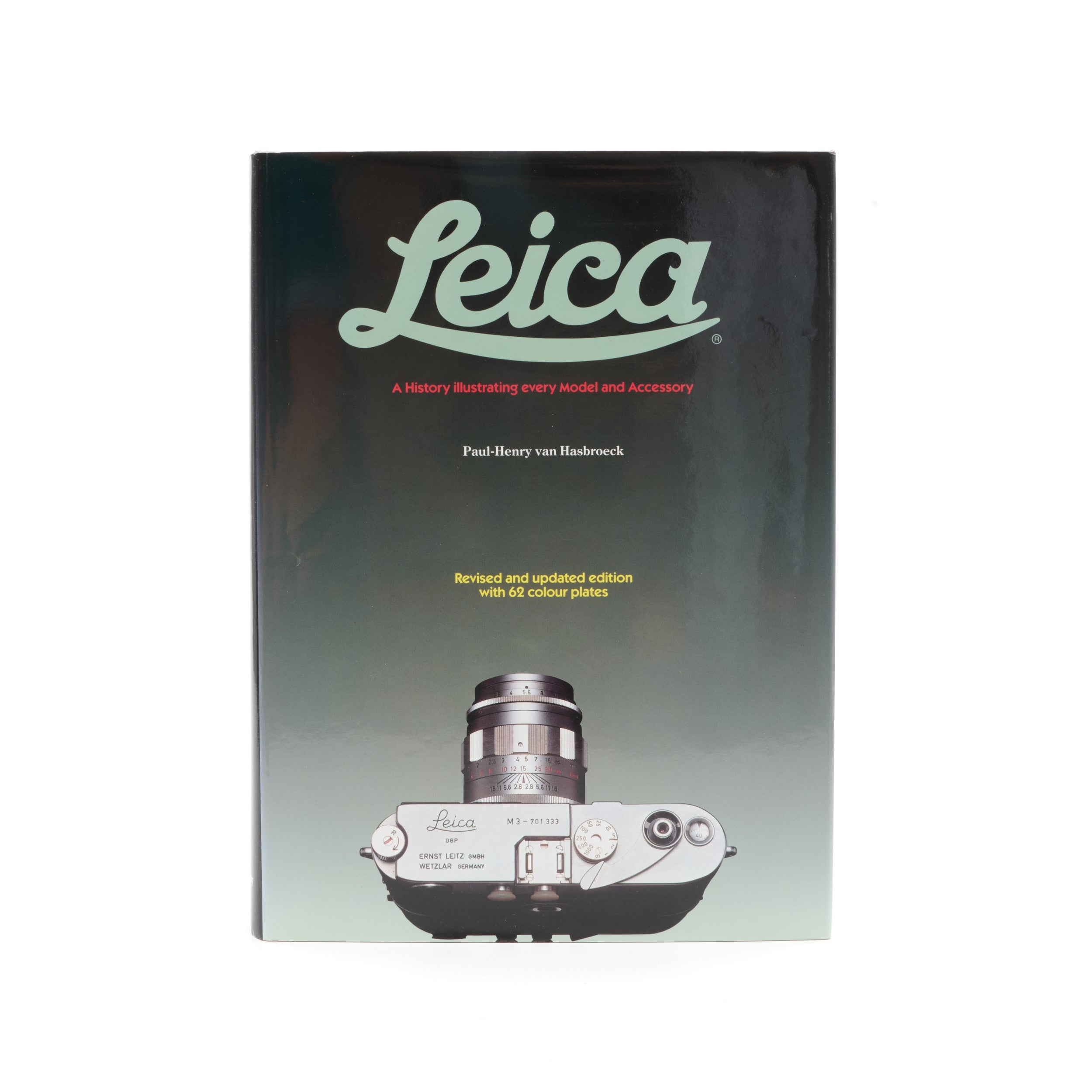 Leica A History Illustrating Every Model And Accessory Revised Edition By Paul-Henry Van Hasbroek