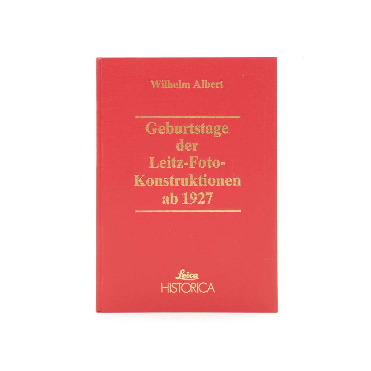Leica Historica Geburtstage der Leitz-Foto-Konstruktionen ab 1927 By Wilhelm Albert